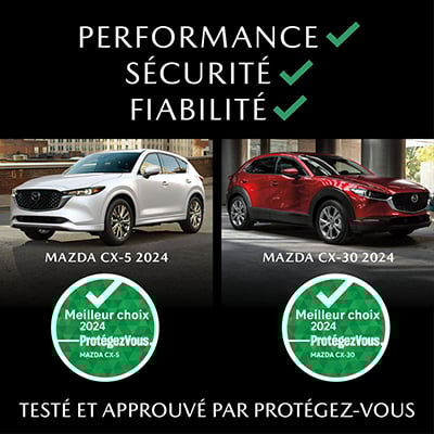 Un en-tête indique « Performance », « Sécurité » et « Fiabilité », et chaque mot est accompagné d'une coche verte. En dessous, deux images côte à côte. L'image de gauche montre un Mazda CX-5 2024 avec une pastille circulaire verte Protégez-Vous « Meilleur choix 2024 ». L'image de droite montre un Mazda CX-30 2024 avec une pastille circulaire verte Protégez-Vous « Meilleur choix 2024 ». Un pied de page indique « Testé et approuvé par Protégez-Vous ».